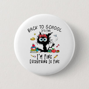 Back To School It's Fine Im Fine Funny Black Cat T 6 Cm Round Badge