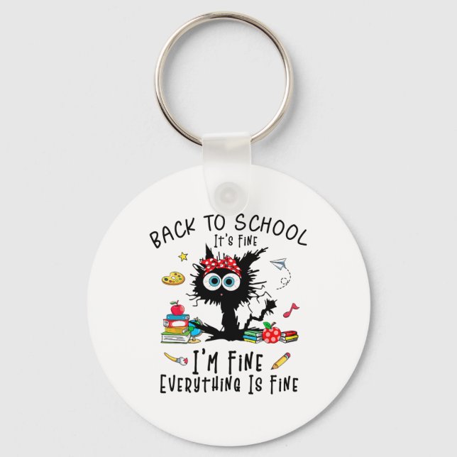 Back To School It's Fine Im Fine Funny Black Cat T Key Ring (Front)