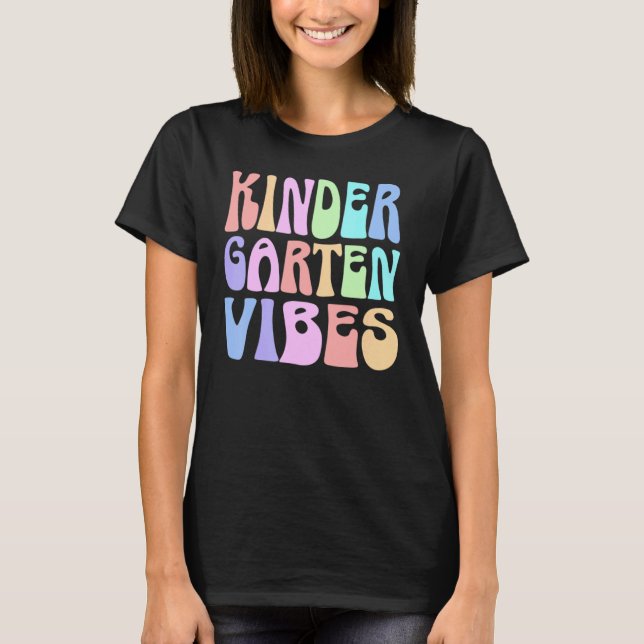 Back to School Kindergarten Vibes First Day Teache T-Shirt (Front)