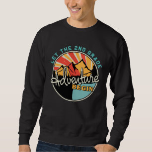 Back To School   Let the 2nd Grade Adventure Begin Sweatshirt