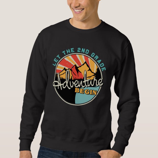 Back To School   Let the 2nd Grade Adventure Begin Sweatshirt (Front)
