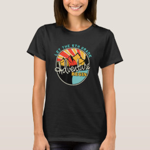 Back To School Let The 5th Grade Adventure Begin T-Shirt