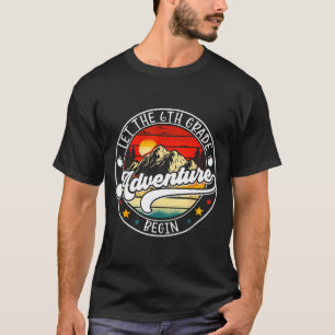 Back to school let the 6th sixth grade adventure T-Shirt