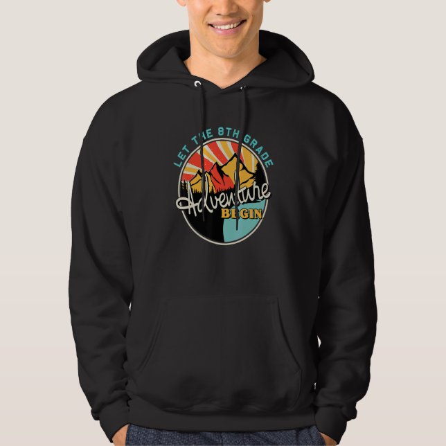 Back To School   Let The 8th Grade Adventure Begin Hoodie (Front)
