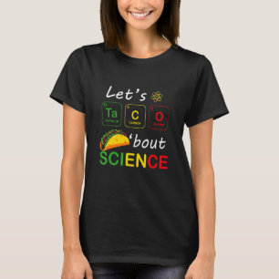 Back To School Let's Taco 'Bout Science Teachers T-Shirt
