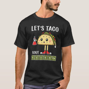 Back To School Let's Taco 'Bout Science Teachers T-Shirt