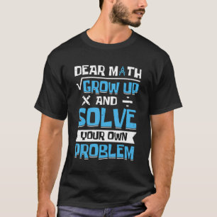 Back to School Math Quote for Girls Boys Teens Dea T-Shirt
