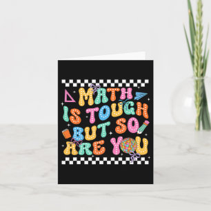 Back To School Math Teacher Math Is Tough But So A Card