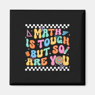 Back To School Math Teacher Math Is Tough But So A Magnet