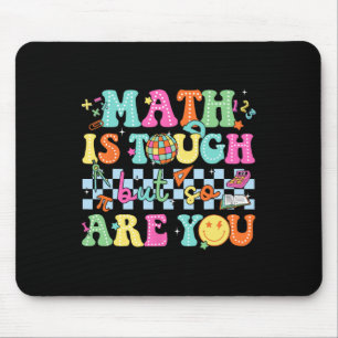 Back To School Math Teacher Math Is Tough But So A Mouse Pad