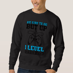Back To School No Way To Go Up One Level Senior Hi Sweatshirt