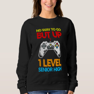 Back To School No Way To Go Up One Level Senior Hi Sweatshirt