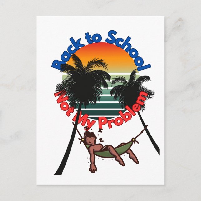 Back To School, Not My problem Holiday Postcard (Front)