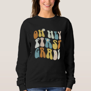 Back To School Oh Hey First Grade Teacher Girls Te Sweatshirt