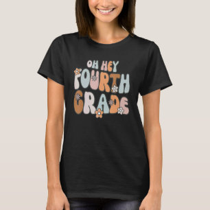 Back To School Oh Hey Fourth Grade 4th Grade Teach T-Shirt