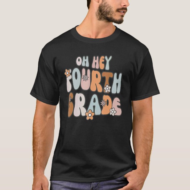 Back To School Oh Hey Fourth Grade 4th Grade Teach T-Shirt (Front)