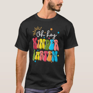 Back To School Oh Hey Kindergarten Teacher Student T-Shirt