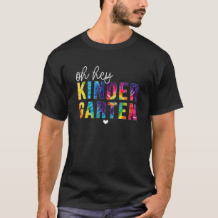 Back To School Oh Hey Kindergarten Tie Dye Student T-Shirt