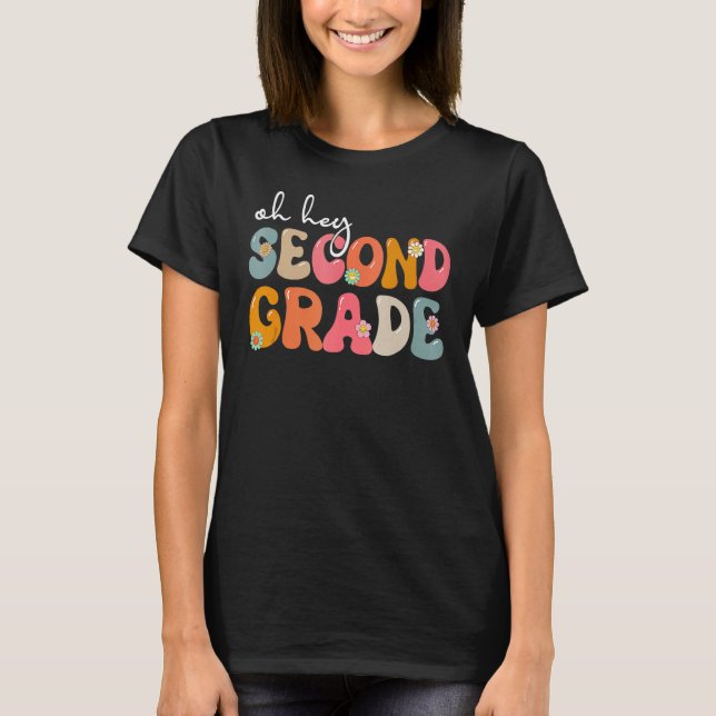 Back To School Oh Hey Second Grade Teacher Student T-Shirt (Front)