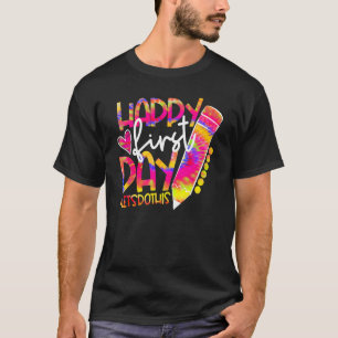 Back To School Pencil Tie Dye Happy First Day Let T-Shirt