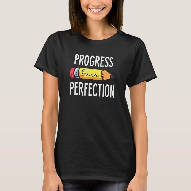 Back To School Progress Over Perfection Sped Teach T-Shirt (Front)
