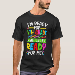 Back To School Ready For 4th Grade Is It Ready For T-Shirt