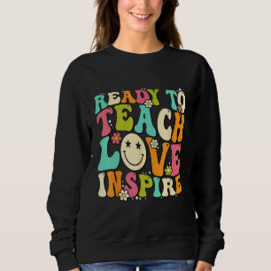 Back To School Ready To Teach Love Inspire Groovy  Sweatshirt
