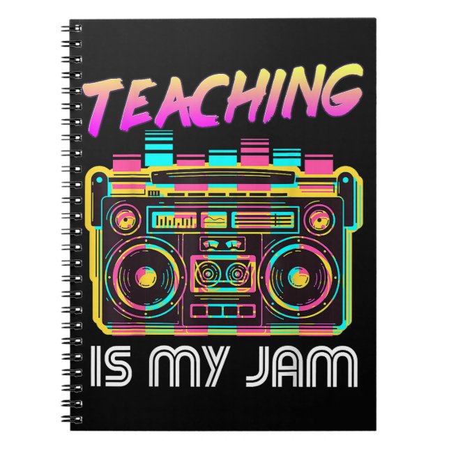 Back to School Retro Teaching is My Jam 80s Notebook (Front)