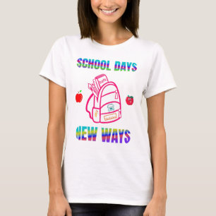 Back to School ,School Days New Ways T-Shirt