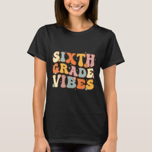 Back To School Sixth Grade Vibes Student Teacher W T-Shirt