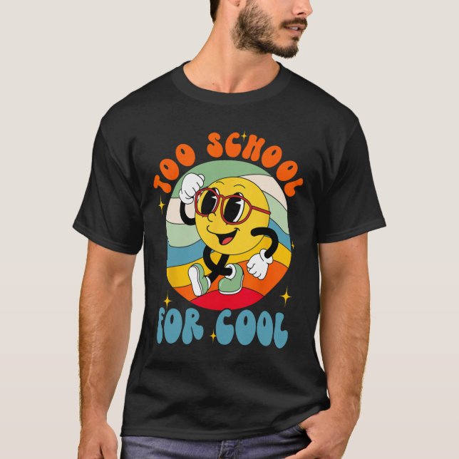 Back To School Smile Face Too School For Cool Fun  T-Shirt (Front)
