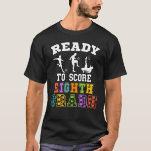 Back to School Soccer Ready to Score Eighth Grade T-Shirt