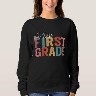 Back To School Students Teacher Oh Hey 1st First G Sweatshirt
