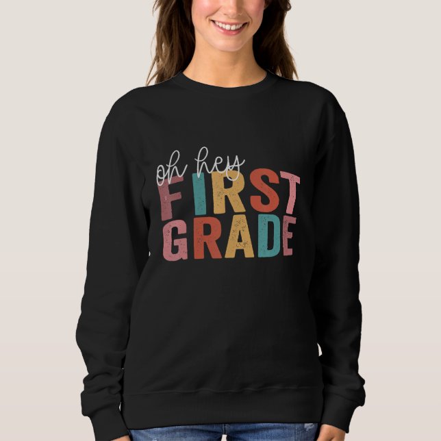 Back To School Students Teacher Oh Hey 1st First G Sweatshirt (Front)