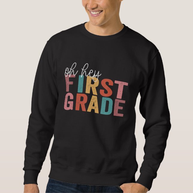 Back To School Students Teacher Oh Hey 1st First G Sweatshirt (Front)