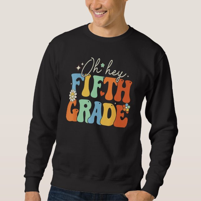 Back To School Students Teacher Oh Hey 5th Fifth G Sweatshirt (Front)