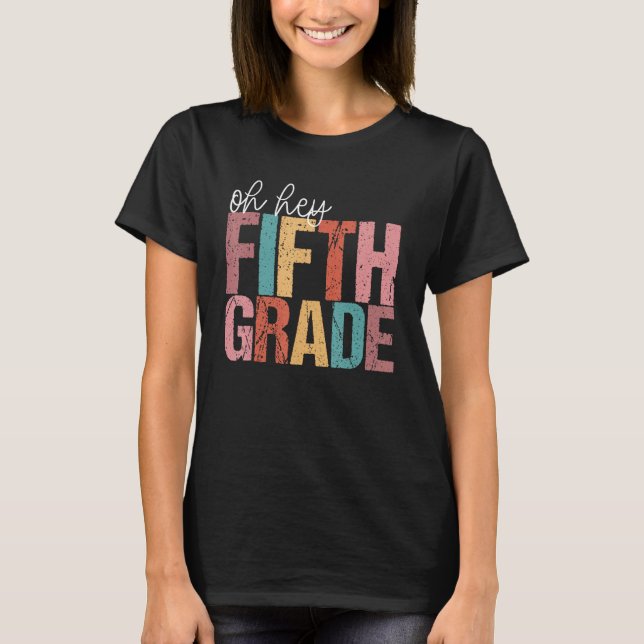 Back To School Students Teacher Oh Hey 5th Fifth G T-Shirt (Front)