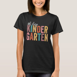 Back To School Students Teacher Oh Hey Kindergarte T-Shirt
