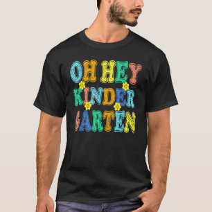 Back To School Students Teacher Oh Hey Kindergarte T-Shirt