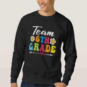Back To School Students Teacher Team 6th Sixth Gra Sweatshirt