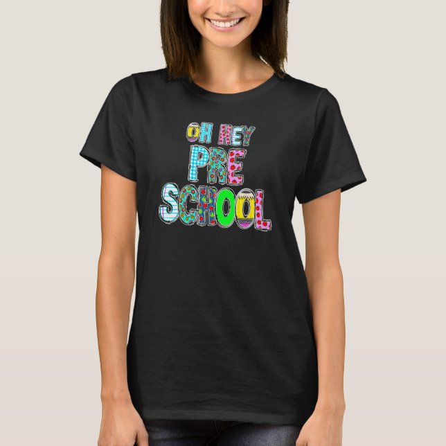 Back To School Students Teachers Oh Hey Preschool T-Shirt (Front)