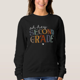 Back To School Students Teachers Oh Hey Second Gra Sweatshirt
