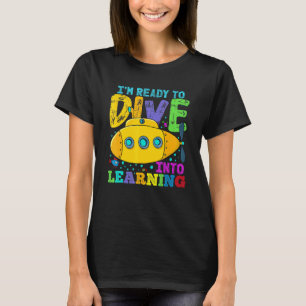 Back To School Submarine Ready To Dive Into Learni T-Shirt