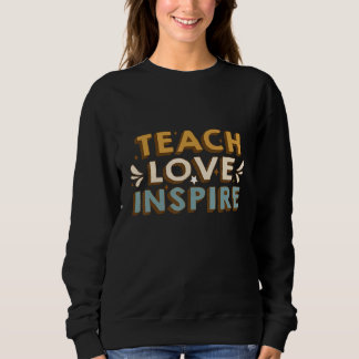 Back To School Teach Love And Inspire Retro Teache Sweatshirt