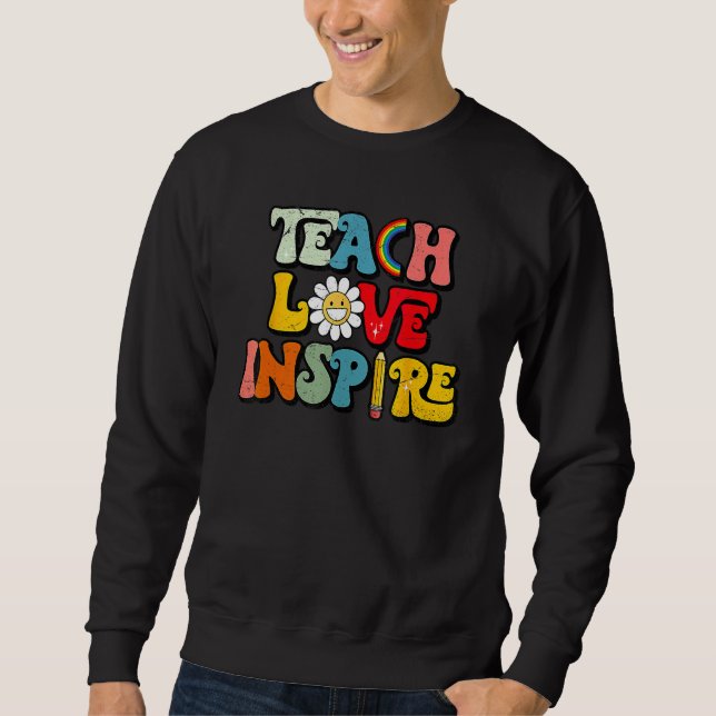 Back To School Teach Love Inspire Retro Teachers W Sweatshirt (Front)