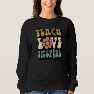 Back To School Teach Love Inspire Retro Teachers W Sweatshirt