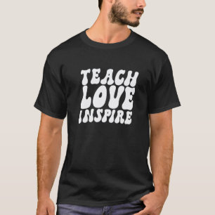 Back To School Teach Love Inspire Retro Teachers W T-Shirt