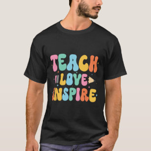 Back To School Teach Love Inspire Teacher First Da T-Shirt