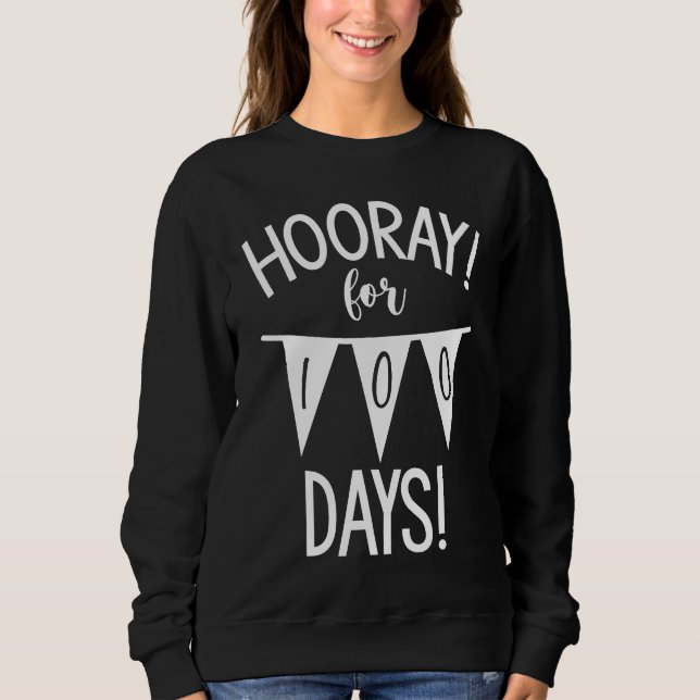 Back to School teacher 2021 2022 Hooray ! 100 Days Sweatshirt (Front)