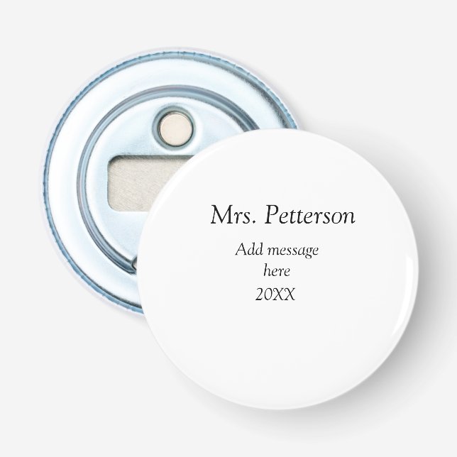 Back to school teacher appreciation add year class bottle opener (Front)